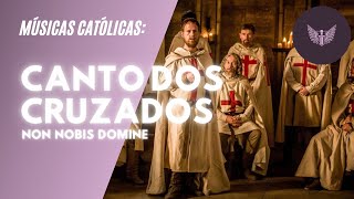 MÚSICA: Canto dos Cruzados - Non Nobis Domine