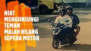 BERKUNJUNG KE RUMAH TEMAN MALAH HILANG SEPEDA MOTOR || Radarlampung.co.id