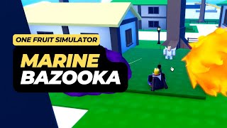 How to get the Marine Bazooka in One Fruit Simulator