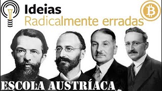 ESCOLA AUSTRÍACA: Ideias radicalmente erradas