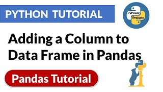 Adding a Column to Data Frame in Pandas | Pandas Python Tutorial | PyPower