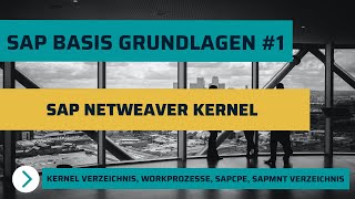 SAP Basis Grundlagen #1 - SAP NetWeaver Kernel