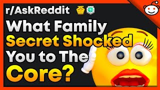 What Family Secret Shocked You To The Core? - r/AskReddit Top Posts | Reddit Stories