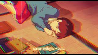 Danar Widianto - Dulu (lofi hip hop)