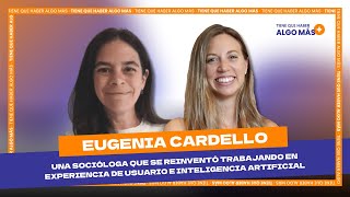 137.  María Eugenia Cardello: Una Socióloga que se reinventó trabajando en experiencia de usuario