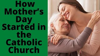 Did You Know? How Mother’s Day Started in the Catholic Church