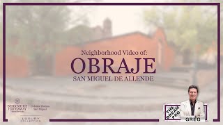 Real Estate Neighborhood Review of: Obraje - San Miguel de Allende, Mexico