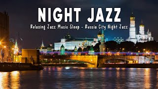 Russia City Night Jazz - Relaxing Jazz Music - Smooth Piano & Sax Jazz Music For Sleep