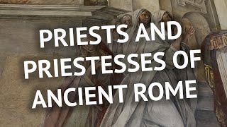 Who Were Priests and Priestesses of Ancient Rome?