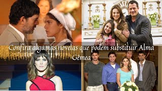 Todas as Novelas Que podem subistituir Alma Gêmea no Vale A pena ver de Novo ....