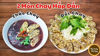 Cháo Chay ăn kèm với Dồi Chay Tàu Hủ Ky cực ngon, rất dễ làm, 2 món chay tuyệt ngon