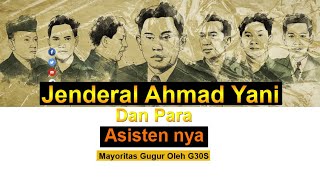 Terungkap ! Ternyata Ini Alasan Jenderal Ahmad Yani memilih para Asisten dan Deputi nya !!