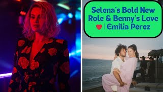 Selena Gomez & Benny Blanco: Love, Music, & Her Stunning Performance in Emilia Pérez #emiliaperez