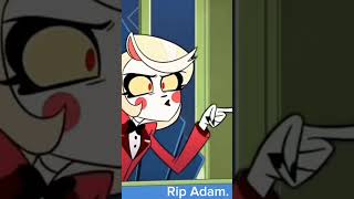 [SPOILERS FOR EP 8]  Rip to my favorite A$$hole. ima miss him. he was fun. #hazbinhotel #Adam #lute