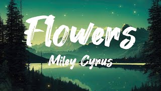 Miley Cyrus - Flowers (Lyrics)