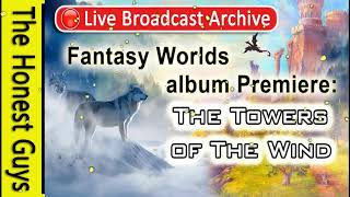 'Towers of the Wind' Fantasy Live Broadcast  Feature Archive 3