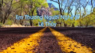 Em Thương Người Nghệ Sĩ - Lệ Thủy