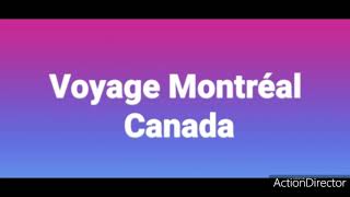 Mon voyage a Montréal Canada