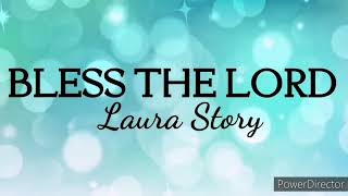 BLESS THE LORD by Laura Story | Praise & Worship Song lyric video