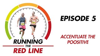 Running The Red Line - Episode 5 - Accentuate the Poositive