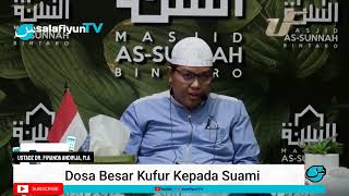 Dosa Besar Kufur Kepada Suami || Ustadz DR.Firanda Andirja