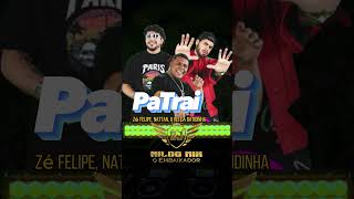 Zé Felipe, Nattan, O Rei Da Batidinha - PaTrai  #shorts #lançamento