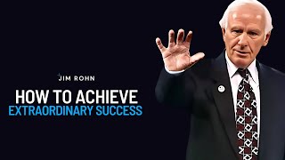 Jim Rohn - How to Achieve Extraordinary Success - Jim Rohn Powerful Motivational Speech