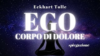 Ego e Corpo di Dolore - Eckhart Tolle SPIEGAZIONE