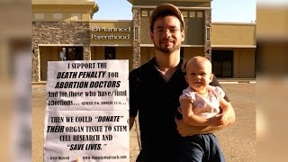 I Support the Death Penalty for Abortion Doctors | Planned Parenthood & Capital Punishment