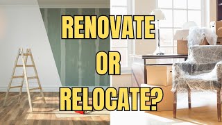 Renovate your home or sell and upgrade?