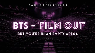 BTS (방탄소년단) - 'FILM OUT' [Empty Arena/Concert Hall] (Film Out - The Best)