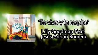 JUNTOS NUEVAMENTE - Lilly Goodman feat Jesús Adrián Romero "Te vivo y te respiro" (Preview)