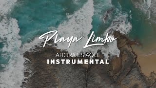 Playa Limbo - Ahora Es Aquí (Instrumental | Letra)