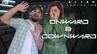 Onward & Downward - Alien: Isolation with Kelsey Part 19