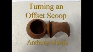 Turning an Offset Scoop by Anthony Harris