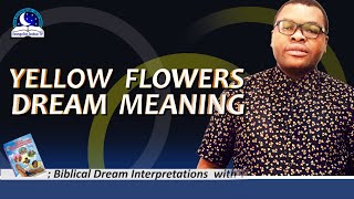 Yellow Flowers Dream Meaning II Spiritual Meaning and Interpretation