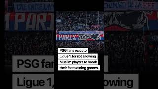 PSG fans react to the French Football Federation who banned Muslim players from breaking their fasts