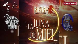 La Fiera De Ojinaga - La Luna de Miel •••Single 2/2022•••