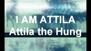 I AM Attila Produced by: L.E.S. Music productions Ft. Attila the Hung