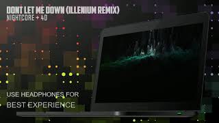 Don't Let me Down (Illenium Remix) | Nightcore + 4D Edit