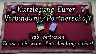 Hab' Vertrauen. Er ist sich seiner Entscheidung sicher! | Kurzlegung Partnerschaft