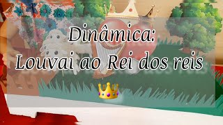 DINÂMICA: SEMINÁRIO DAS CLASSES | LOUVAI AO REI DOS REIS 👑  (classes de 0 à 3 anos)