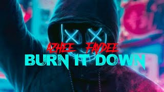 Burn it down song Azhee ft  Faydee