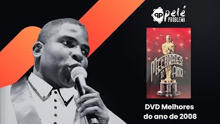 DVD Melhores do Ano de 2008 | Pelé Problema