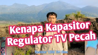 Kenapa Kapasitor Regulator TV Pecah