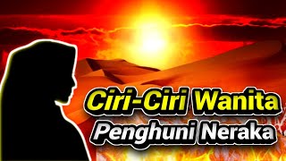 INILAH CIRI-CIRI WANITA PENGHUNI NERAKA DAN WANITA PENGHUNI SURGA