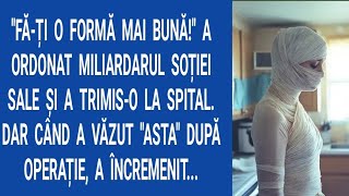 Fă-ți o formă mai bună! a ordonat miliardarul soției sale şi a trimis-o la spital.Dar când a văzut..