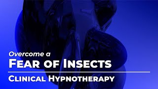 Overcome a Fear of Insects | Fears & Phobias Month | Clinical Hypnotherapy | Daily Hypnosis