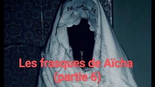 Les Frasques de Aïcha (partie 6)