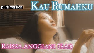 Raissa Anggiani (PUISI VERSION) - Kau Rumahku